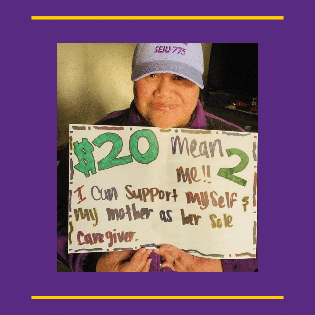 Caregiver holding a sign that says "$20 means to me: I can support myself and my mother as her sole caregiver." 